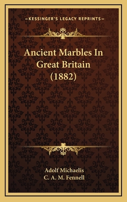 Ancient Marbles In Great Britain (1882) 1165320169 Book Cover