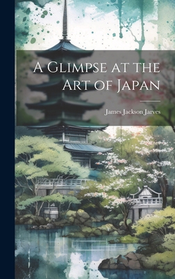 A Glimpse at the art of Japan 1019649062 Book Cover