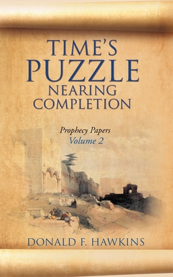 Time's Puzzle Nearing Completion: Prophecy Pape... 1631291092 Book Cover
