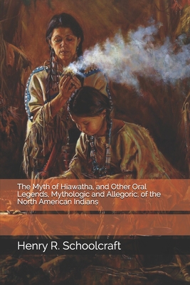 The Myth of Hiawatha, and Other Oral Legends, M... B08KH3T4LL Book Cover