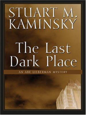 The Last Dark Place: An Abe Lieberman Mystery [Large Print] 0786275324 Book Cover
