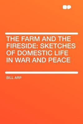 The Farm and the Fireside: Sketches of Domestic... 1290007853 Book Cover