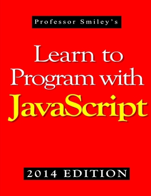 Learn to Program with JavaScript (2014 Edition) 1612740626 Book Cover