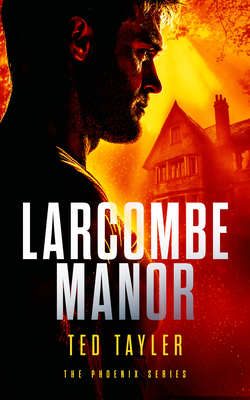 Larcombe Manor: The Phoenix Series - Book 12 1036700607 Book Cover