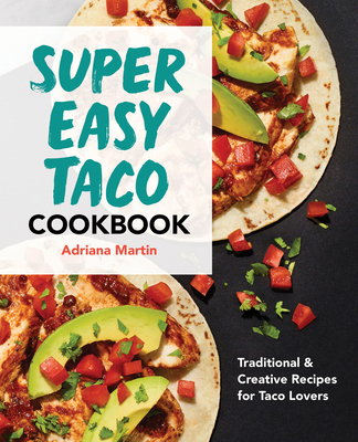 Super Easy Taco Cookbook: Traditional & Creativ... 1638074429 Book Cover