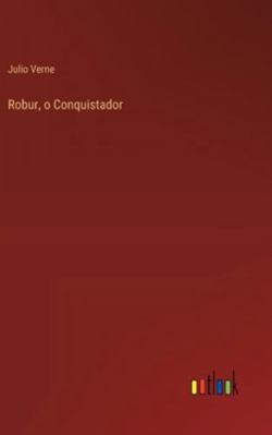 Robur, o Conquistador [Portuguese] 3368060465 Book Cover