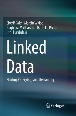 Linked Data: Storing, Querying, and Reasoning 3030088030 Book Cover