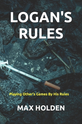 Logan's Rules: Playing Others' Game by his Rules B0BQXYHV5F Book Cover