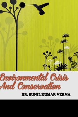 Environmental Crisis And Conservation 1329272218 Book Cover