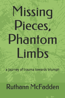 Missing Pieces, Phantom Limbs: a journey of tra... B0B4HJSQHC Book Cover