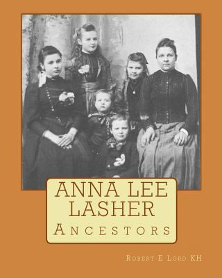 Anna Lee Lasher: Ancestors 1451519109 Book Cover