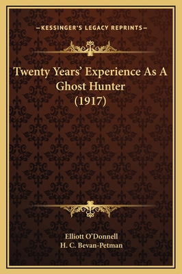 Twenty Years' Experience As A Ghost Hunter (1917) 1169301355 Book Cover