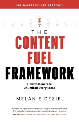 The Content Fuel Framework: How to Generate Unl... 1734329009 Book Cover