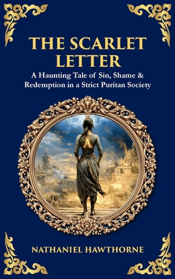 The Scarlet Letter: A Haunting Tale of Sin, Sha... 1806298848 Book Cover