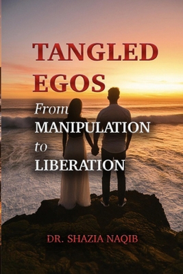 Tangled Egos: From Manipulation to Liberation B0D8FS24FM Book Cover