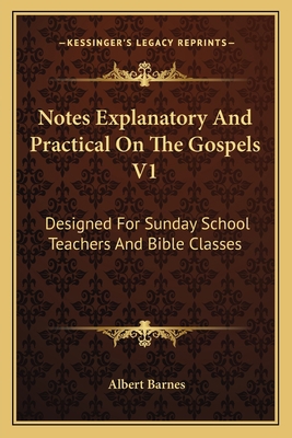 Notes Explanatory And Practical On The Gospels ... 116363090X Book Cover