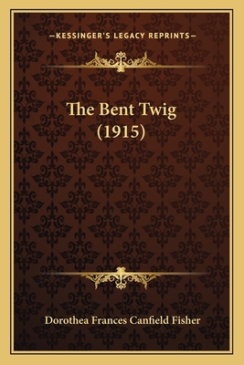 The Bent Twig (1915) 116662174X Book Cover