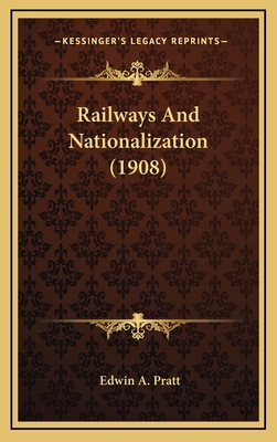 Railways And Nationalization (1908) 1167136519 Book Cover