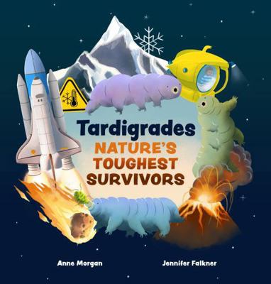 Tardigrades: Nature's Toughest Survivors 1486316050 Book Cover