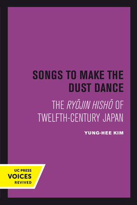 Songs to Make the Dust Dance: The Ryojin Hisho ... 0520415264 Book Cover