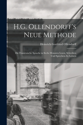 H.G. Ollendorff's Neue Methode: Die Französisch... [German] 1019141603 Book Cover