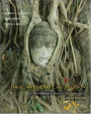 Magic, Witchcraft, and Religion: An Anthropolog... 0073122696 Book Cover