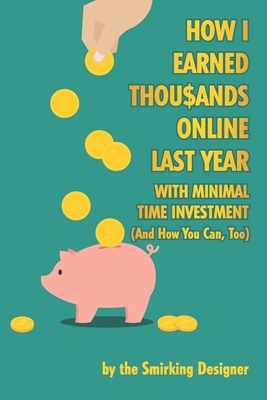 How I Earned Thousands Online Last Year With Mi... 165990983X Book Cover