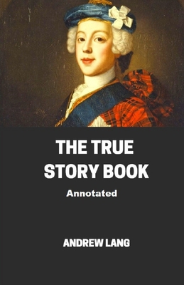 The True Story Book Annotated B08JB9RRTQ Book Cover