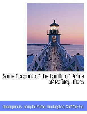 Some Account of the Family of Prime of Rowley, ... 1140473379 Book Cover