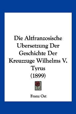 Die Altfranzosische Ubersetzung Der Geschichte ... [German] 1161063811 Book Cover
