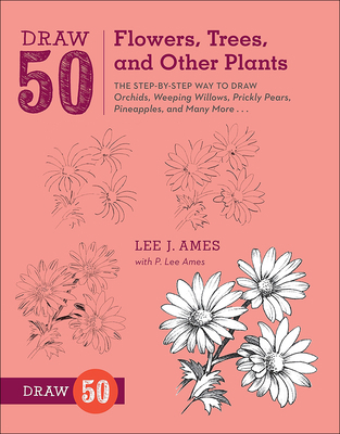 Draw 50 Flowers, Trees, and Other Plants: The S... 060626437X Book Cover