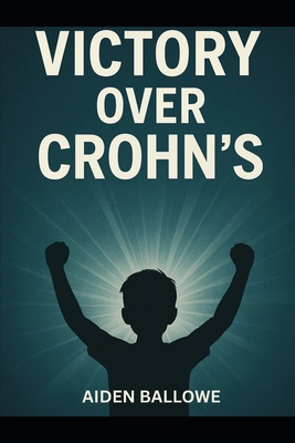 Victory Over Crohn's B0FKML55YZ Book Cover