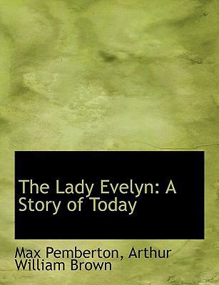 The Lady Evelyn: A Story of Today (Large Print ... [Large Print] 0554579650 Book Cover