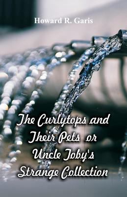 The Curlytops and Their Pets: Uncle Toby's Stra... 9352973275 Book Cover