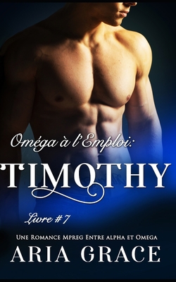 Oméga à l'Emploi: Timothy: Alpha Omega M/M Non ... [French] B0997P5HQ1 Book Cover