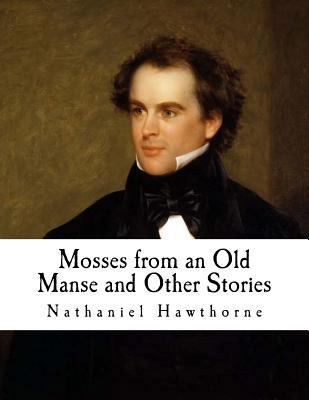 Mosses from an Old Manse and Other Stories: Nat... 1718664567 Book Cover