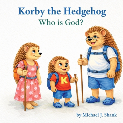 Korby the Hedgehog: Who is God? [Large Print] B0GVJQ2X3W Book Cover