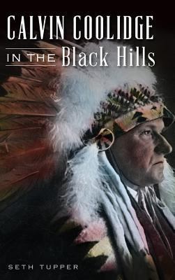 Calvin Coolidge in the Black Hills 1540215938 Book Cover