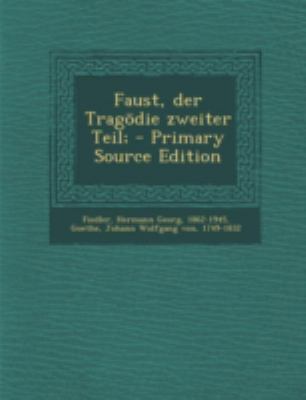 Faust, Der Tragodie Zweiter Teil; - Primary Sou... [German] 1294775669 Book Cover