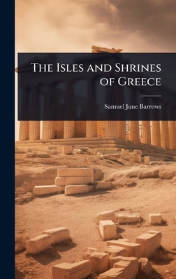The Isles and Shrines of Greece 1023698250 Book Cover