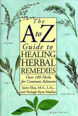 The A to Z Guide to Healing Herbal Remedies 0517149338 Book Cover