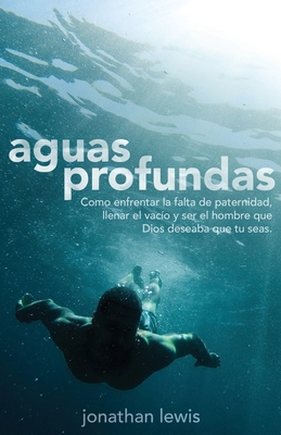 Aguas Profundas: Cómo encarar la ausencia del p... [Spanish] B084DG79DL Book Cover