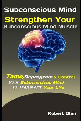Subconscious Mind: Strengthen Your Subconscious... 1094796492 Book Cover