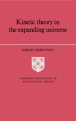 Kinetic Theory in the Expanding Universe 0521360501 Book Cover