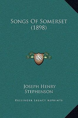 Songs Of Somerset (1898) 1169259235 Book Cover