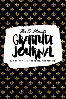 The 5 Minute Gratitude Journal: Day-To-Day Life... 1222232588 Book Cover