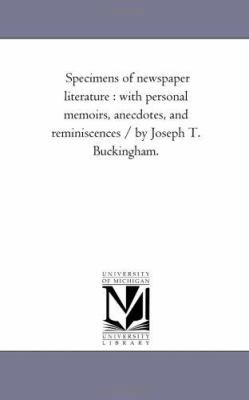 Specimens of Newspaper Literature: With Persona... 1425538789 Book Cover