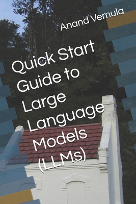 Quick Start Guide to Large Language Models (LLMs)            Book Cover