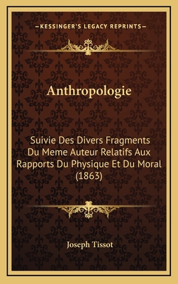 Anthropologie: Suivie Des Divers Fragments Du M... [French] 1167959590 Book Cover