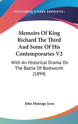 Memoirs Of King Richard The Third And Some Of H... 0548935084 Book Cover